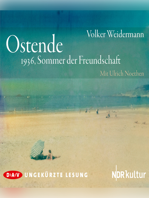 Title details for Ostende. 1936, Sommer der Freundschaft by Ulrich Noethen - Available